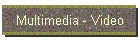 Multimedia - Video